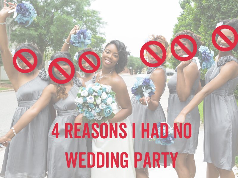 4 reasons we had no wedding party - 4 lý do chúng tôi không có tiệc cưới: Tại sao chúng tôi bỏ qua phù dâu, phù rể và những người khác