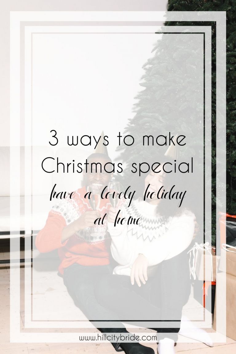 3 cách dễ dàng để làm cho Giáng sinh đặc biệt tại nhà trong mùa lễ này